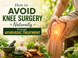 How to Avoid Knee Surgery Naturally Through Ayurvedic Treatment